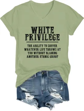 White Privilege The Ability to Suffer Whatever Shirt, White Privilege V Neck T-Shirt, Unisex Tee